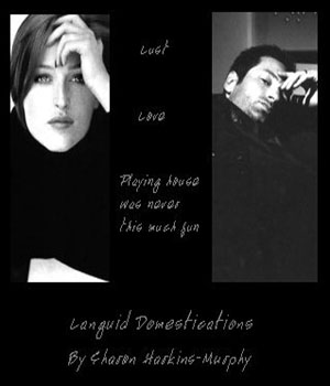 Languid Domestications by Sharon H-M
